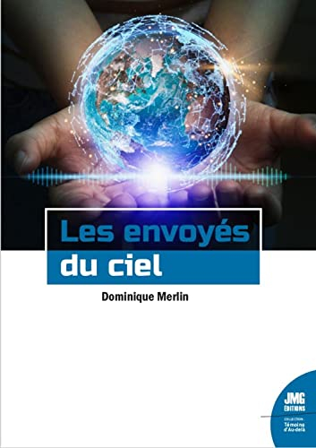 Les envoyés du ciel : ils sont parmi nous pour nous aider