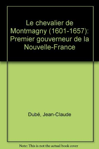 Le Chevalier de Montmagny, 1601-1657