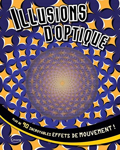 Illusions d'optique : plus de 90 incroyables effets de mouvement