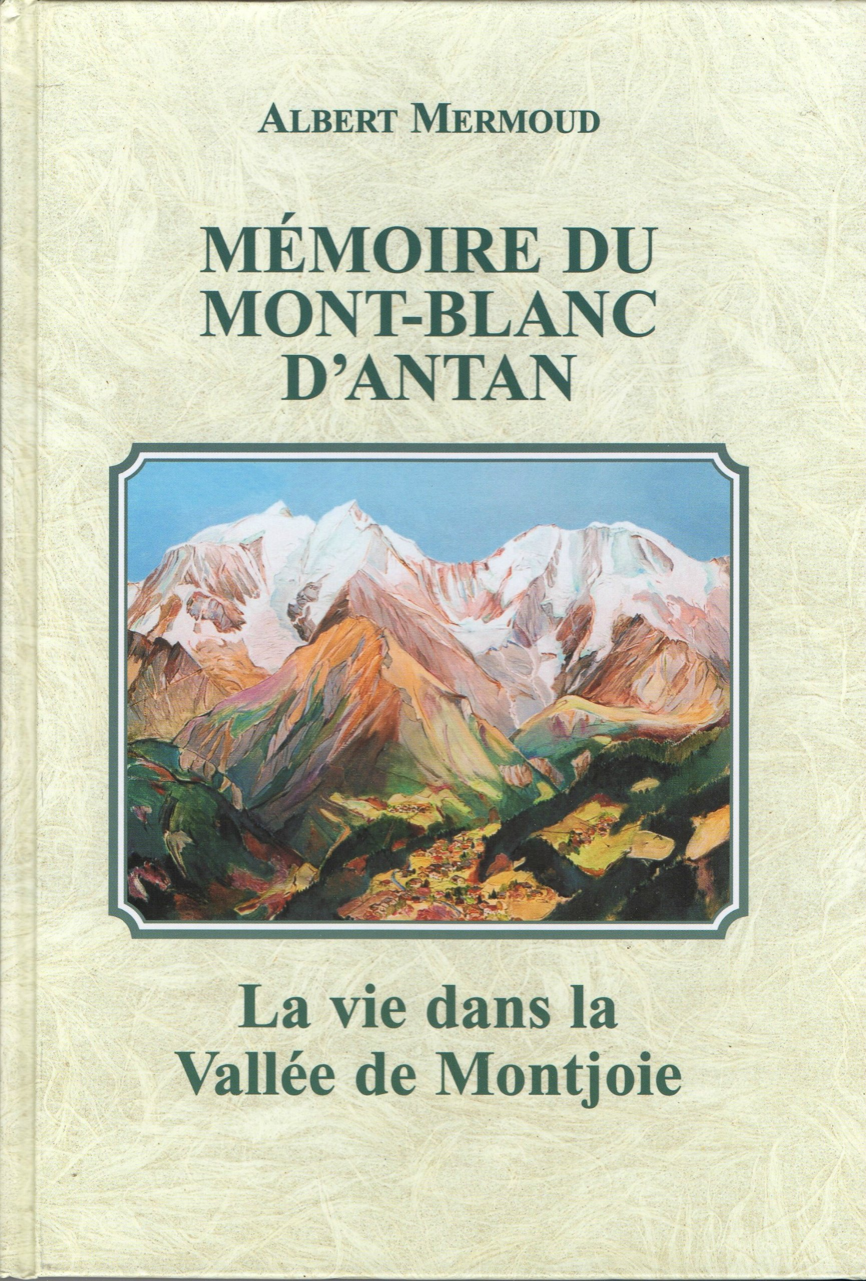 Mémoire du Mont-Blanc d'antan : La vie dans la vallée de Montjoie