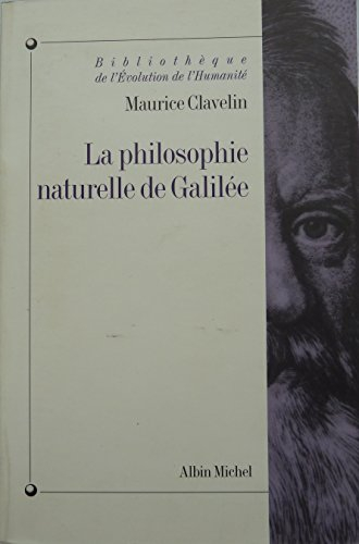 La philosophie naturelle de Galilée : essai sur les origines et la formation de la mécanique classiq