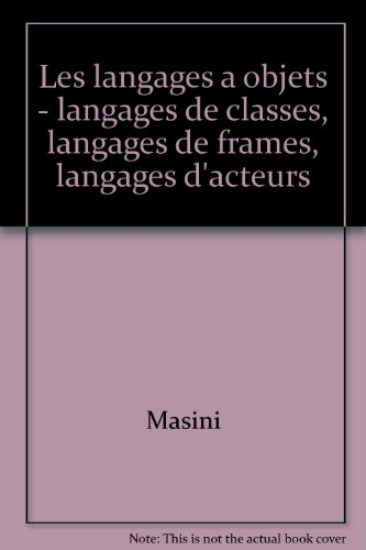 Les Langages à objets : langages de classes, langages de frames, langages d'acteurs