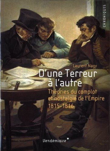 D'une terreur à l'autre : nostalgie de l'Empire et théories du complot, 1815-1816