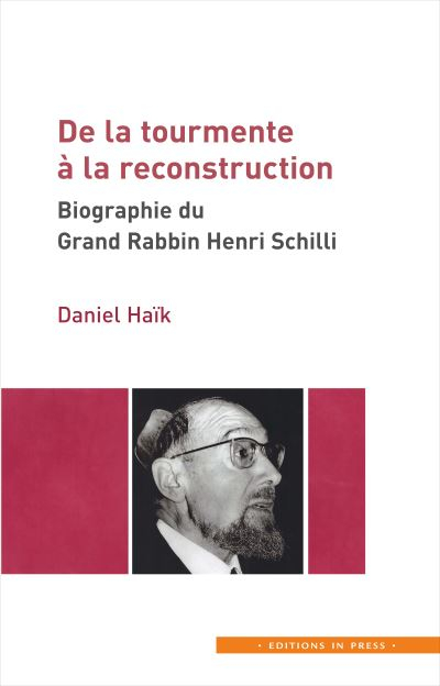 Le tison et la flamme : de la tourmente à la reconstruction : biographie du grand rabbin Henri Schil