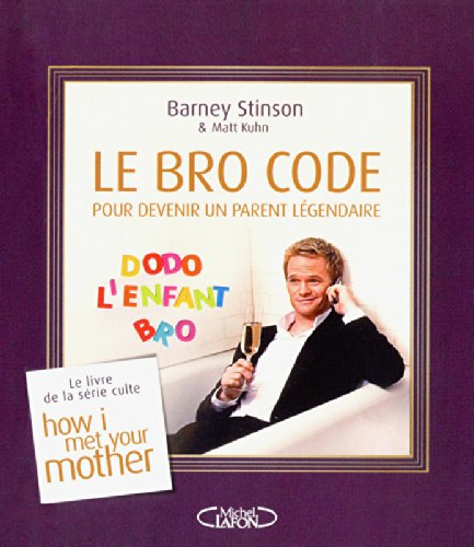 Le Bro code : pour devenir un parent légendaire