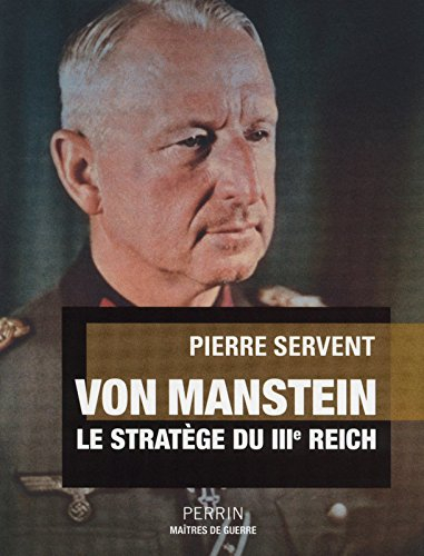 Von Manstein : le stratège du IIIe Reich