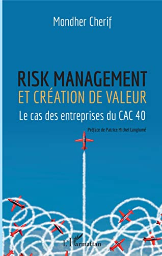 Risk management et création de valeur : le cas des entreprises du CAC 40