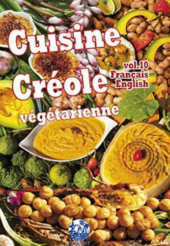 Cuisine créole végétarienne. Vol. 10