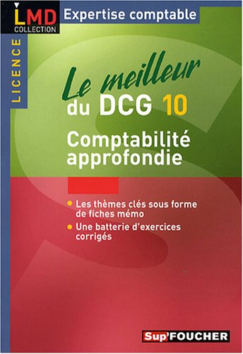 Le meilleur du DCG 10 : comptabilité approfondie : applications & cas corrigés, 2007-2008