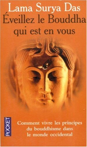 Eveillez le Bouddha qui est en vous : huit pas vers l'éveil : la sagesse tibétaine vivante en Occide