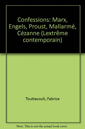 Confessions : Marx, Engels, Proust, Mallarmé, Cézanne