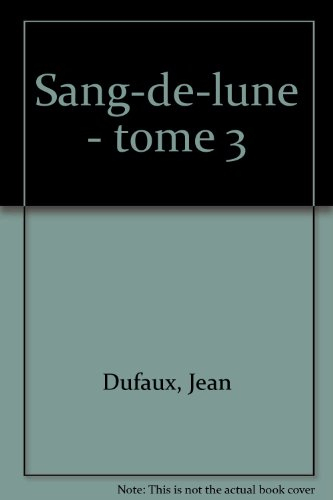 Sang-de-Lune. Vol. 3. Sang-désir