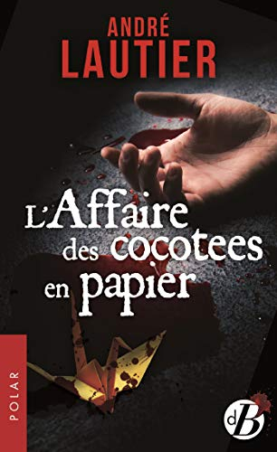 L'affaire des cocottes en papier : une enquête de Pierre Pérec