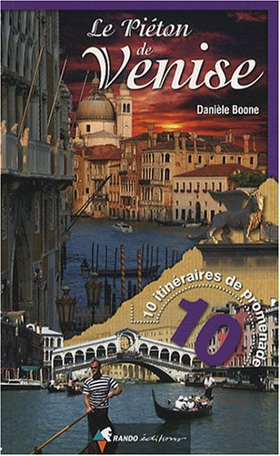 Le piéton de Venise : 10 itinéraires de promenade