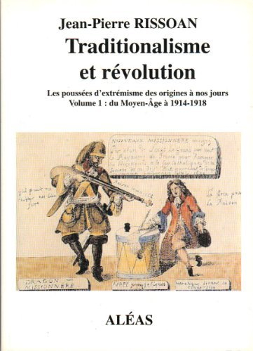 Traditionalisme et révolution : les poussées d'extrémisme des origines à nos jours. Vol. 1. Du Moyen
