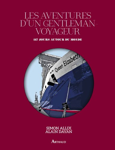 Les aventures d'un gentleman-voyageur : 117 jours autour du monde : carnet de voyage à bord du Queen