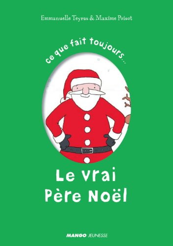 Ce que fait toujours... le vrai Père Noël. Ce que ne fait jamais... le vrai Père Noël