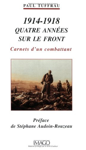 Quatre années sur le front (1914-1918) : carnets d'un combattant