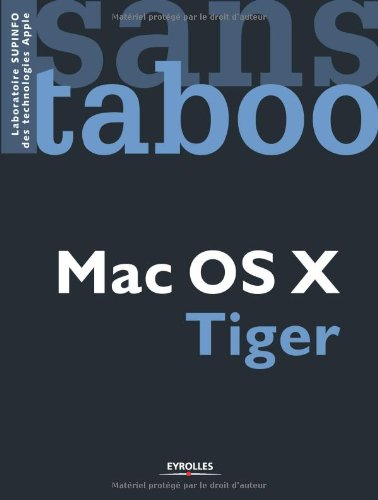 Mac OS X Tiger : 300 questions & réponses