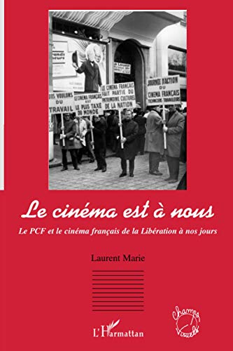 Le cinéma est à nous : le PCF et le cinéma français de la Libération à nos jours