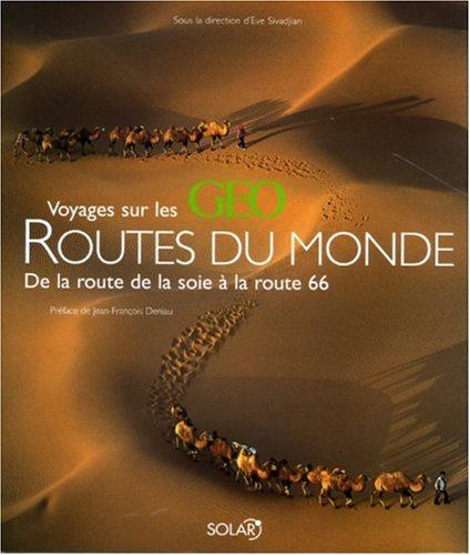 Voyages sur les routes du monde : de la route de la soie à la route 66
