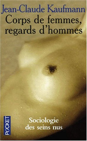 Corps de femmes, regards d'hommes : sociologie des seins nus