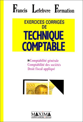 Technique comptable. Vol. 3. Exercices corrigés de technique comptable : comptabilité générale, comp