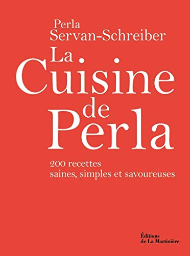 La cuisine de Perla : 200 recettes saines, simples et savoureuses