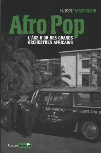 Afro pop : l'âge d'or des grands orchestres africains