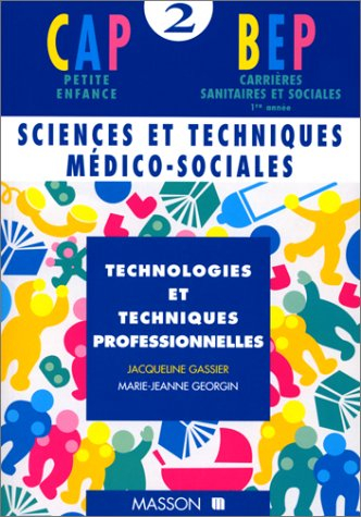 Sciences médico-sociales : CAP petite enfance, BEP carrières sanitaires et sociales. Vol. 2. Technol