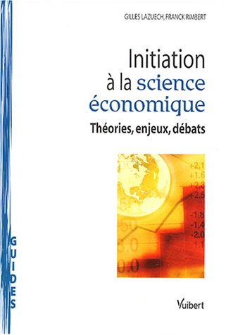 initiation à la science économique : théories, enjeux, débats