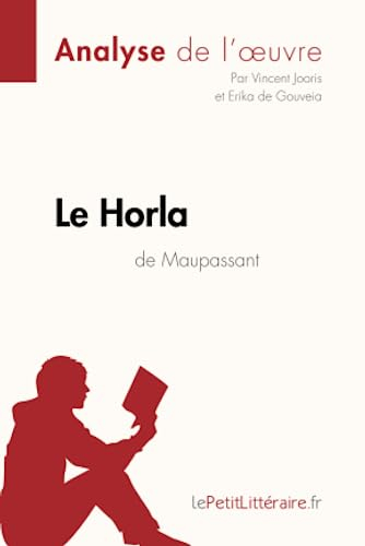 Le Horla de Guy de Maupassant (Analyse de l'oeuvre) : Analyse complète et résumé détaillé de l'oeuvr