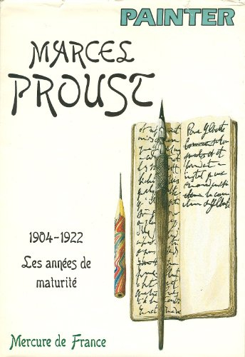 Marcel Proust. Vol. 2. 1904-1922, les années de maturité