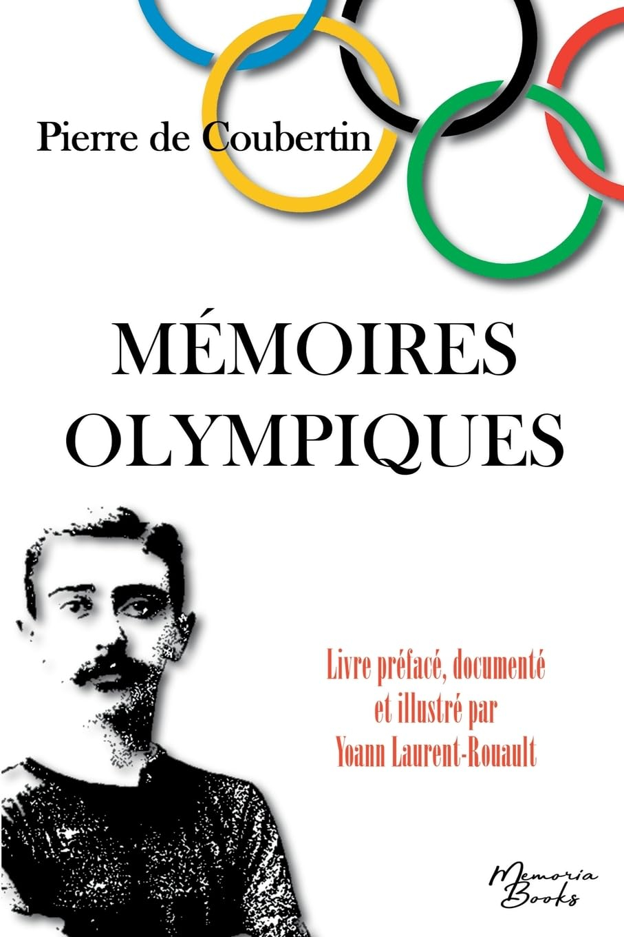 Mémoires Olympiques : édition documentée et illustrée : Spécial JO 2024, inclus une brève histoire d