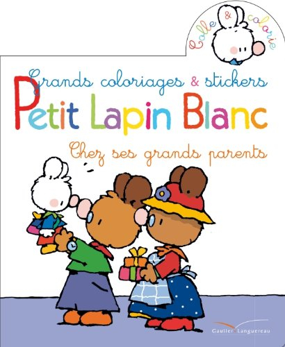 Petit Lapin blanc chez ses grands-parents : grands coloriages & stickers