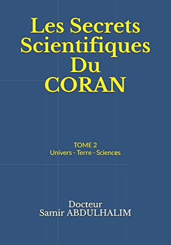Les Secrets Scientifiques Du CORAN: TOME 2 : Univers - Terre - Sciences