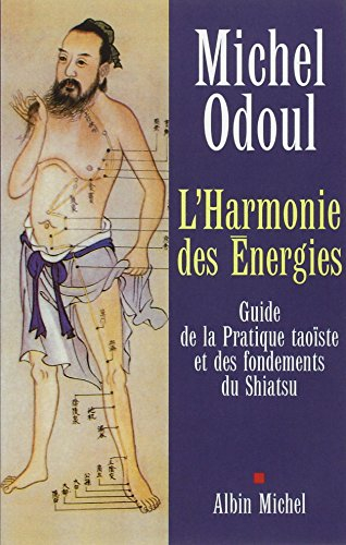 L'harmonie des énergies : guide de la pratique taoïste et des fondements du shiatsu