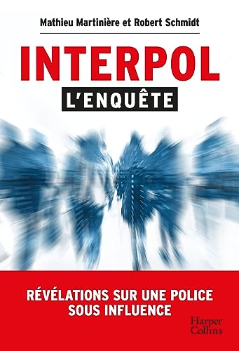 Interpol : l'enquête : révélations sur une police sous influence