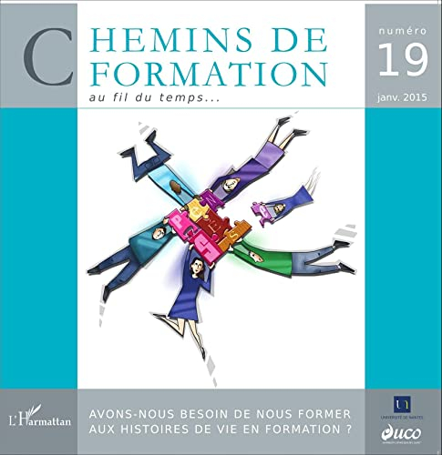 Chemins de formation, n° 19. Avons-nous besoin de nous former aux histoires de vie en formation ?