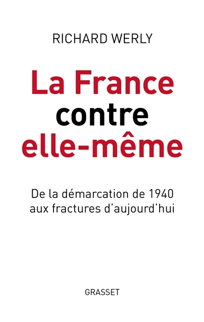 La France contre elle-même : de la démarcation de 1940 aux fractures d'aujourd'hui