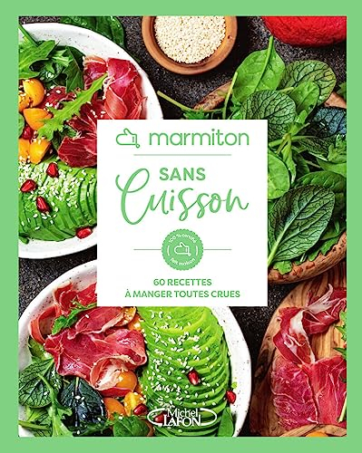 Sans cuisson : 60 recettes à manger toutes crues