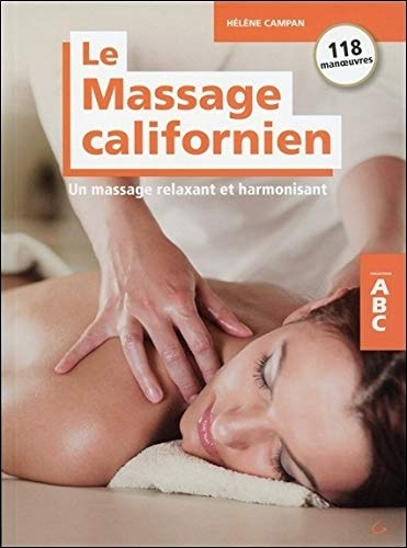 Le massage californien : un massage relaxant et harmonisant : 118 manoeuvres