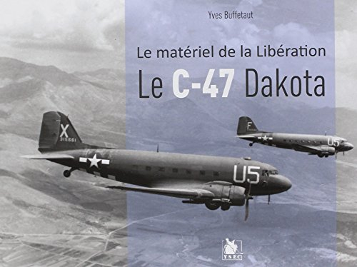 Le C-47 Dakota : le matériel de la Libération