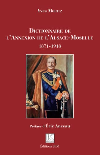 Dictionnaire de l'annexion de l'Alsace-Moselle : 1871-1918
