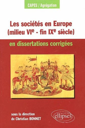 Les sociétés en Europe (milieu VIe siècle-fin IXe siècle) en dissertations corrigées (mondes byzanti