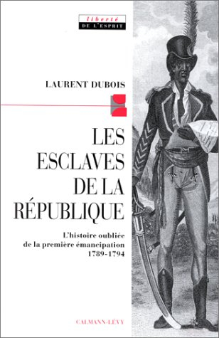 Les esclaves de la République : l'histoire de la première abolition 1789-1794