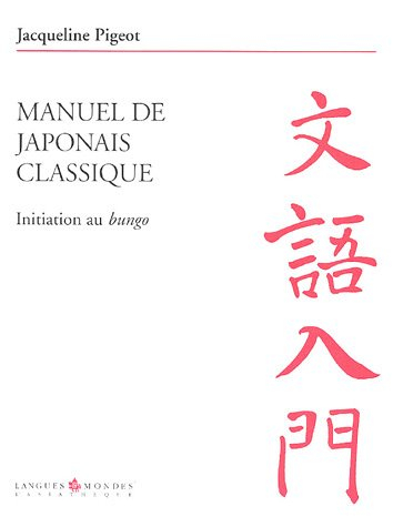 Manuel de japonais classique : initiation au bungo