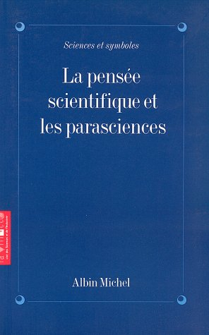 La Pensée scientique et les parasciences : colloque de la Villette, Paris, 24-25 fév. 1993