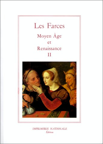 Les farces : Moyen Age et Renaissance. Vol. 2. Dupés et trompeurs