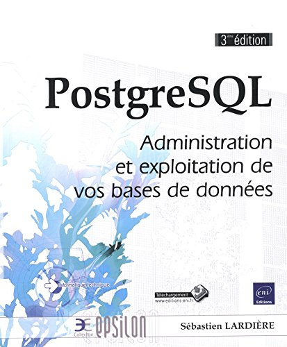 PostgreSQL : administration et exploitation de vos bases de données